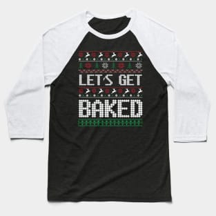 Let's Get Baked ugly christmas sweater Baseball T-Shirt